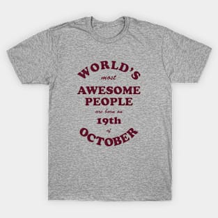 World's Most Awesome People are born on 19th of October T-Shirt